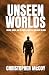 UNSEEN WORLDS by Christopher McCoy