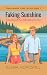 Faking Sunshine: A Sweet Small Town Fake Dating Rom Com (Sweetwater Lake Book 1)
