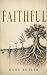 Faithful: From Faith to Fai...