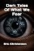Dark Tales Of What We Fear by Eric Christensen