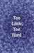 Too Little, Too Hard by Lucy Mercer