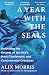 A Year with the Seals by Alix Morris