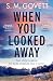 When You Looked Away by S.M. Govett When You Looked Away by S.M. Govett