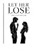 let her lose: don’t play he...