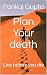 Plan Your death: Live befor...