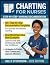 CHARTING GUIDE FOR NURSES 2...