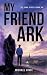 My Friend Ark (Ark of Pineh...