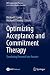Optimizing Acceptance and Commitment Therapy: Translating Research Into Practice (CBT: Science Into Practice)