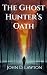 The Ghost Hunter’s Oath