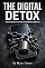 THE DIGITAL DETOX: How to B...