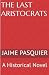 The Last Aristocrats: A His...