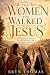 The Women Who Walked With J...