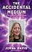The Accidental Medium by Jenna Davis
