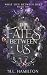 The Fates Between Us: The What Lies Between Duet