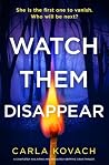 Watch Them Disappear by Carla Kovach Watch Them Disappear by Carla Kovach