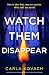 Watch Them Disappear by Carla Kovach Watch Them Disappear by Carla Kovach