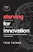 Starving For Innovation by Todd Thomas