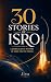 30 Stories of ISRO: A journ...
