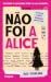 Não Foi a Alice by Iris Starling