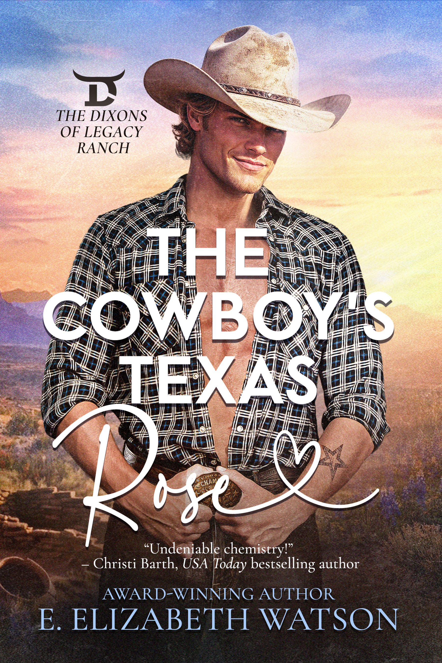 The Cowboy’s Texas Rose (The Dixons of Legacy Ranch, #1)