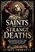 Saints and Their Strange De...