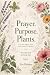 Prayer. Purpose. Plants. A ...