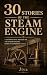30 Stories of the Steam Eng...