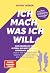 Ich mach, was ich will! by Kathy Weber