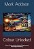 Colour Unlocked: Colour, Ti...