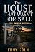 The House That Wasn’t For Sale: A Sean Emerson Mystery (Sean Emerson Mysteries Book 1)