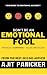 DON'T BE AN EMOTIONAL FOOL:...