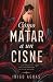 Cómo matar a un cisne 1 by Íñigo Aguas