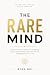 The Rare Mind: How Ordinary...