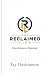 The Reclaimed Life - From E...