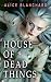 HOUSE OF DEAD THINGS