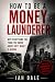 How To Be A Money Launderer...