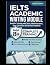 IELTS ACADEMIC WRITING MODULE PRACTICE WORKBOOK by Moses Adrod