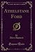 Athelstane Ford (Classic Reprint)