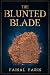 The Blunted Blade by Faisal Faris