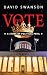 The Vote: A Tale of Politic...