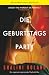 Die Geburtstagsparty: Ein ungemein spannender Psychothriller (German Edition)