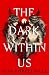The Dark Within Us