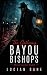 The Gathering: A Louisiana Bayou Bishops MC Romance~ Book 24