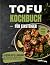 Tofu-Kochbuch für Einsteige...