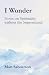 I Wonder: Notes on Spirituality without the Supernatural