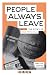 People Always Leave: The st...
