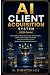 AI CLIENT ACQUISITION SYSTE...