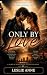 Only by Love by Leslie Anne