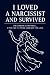 i loved a narcissist and su...