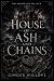 House of Ash and Chains